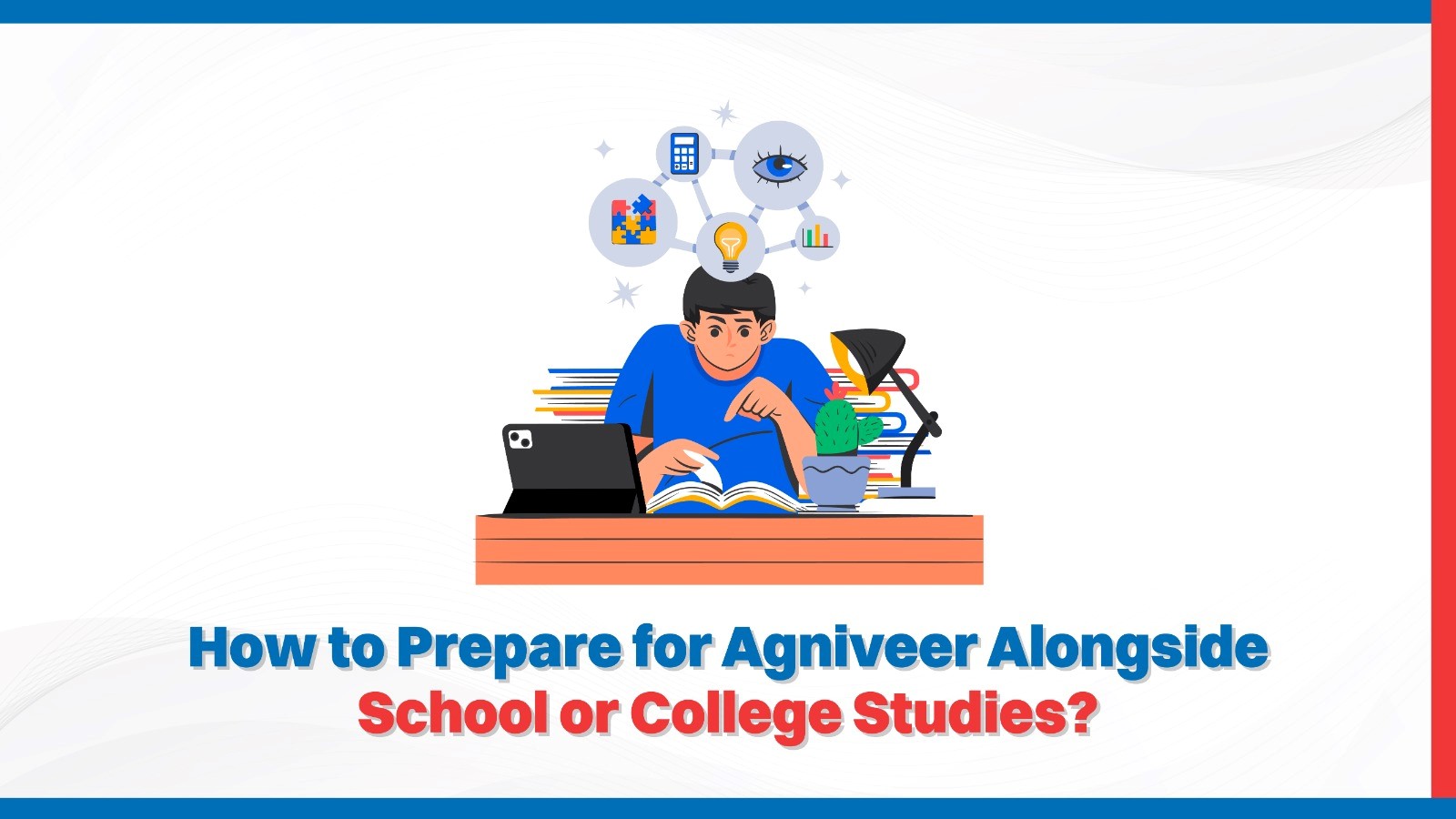 How to Prepare for Agniveer alongside School or College Studies.jpg